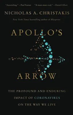 Apollonův šíp: Hluboký a trvalý dopad koronaviru na náš život - Apollo's Arrow: The Profound and Enduring Impact of Coronavirus on the Way We Live
