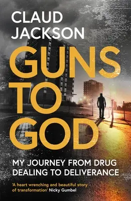 Zbraně na Boha: Moje cesta od dealování drog k vysvobození - Guns to God: My Journey from Drug Dealing to Deliverance
