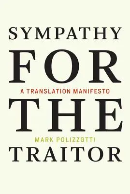 Sympatie pro zrádce: Překladatelský manifest - Sympathy for the Traitor: A Translation Manifesto