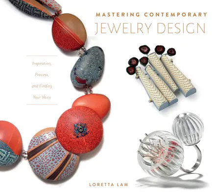 Zvládnutí současného designu šperků: Inspirace, proces a nalezení vlastního hlasu. - Mastering Contemporary Jewelry Design: Inspiration, Process, and Finding Your Voice