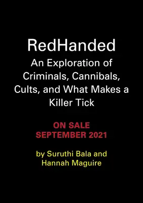 Redhanded: Vydejte se na průzkum zločinců, kanibalů, kultů a toho, co dělá vraha vrahem. - Redhanded: An Exploration of Criminals, Cannibals, Cults, and What Makes a Killer Tick