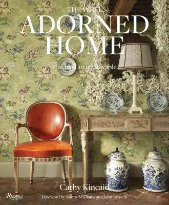 Dobře zdobený domov: Ať se v přepychu dá žít - The Well Adorned Home: Making Luxury Livable
