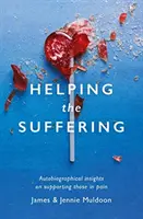 Pomoc trpícím: Autobiografické úvahy o podpoře těch, kteří trpí bolestí - Helping the Suffering: Autobiographical Reflections on Supporting Those in Pain