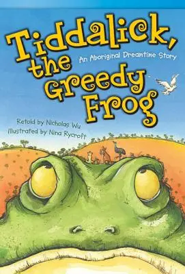 Tiddalick, chamtivá žába: Příběh ze snů domorodců - Tiddalick, the Greedy Frog: An Aboriginal Dreamtime Story