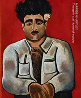 Marsden Hartley: Země je vše, co vím o zázraku - Marsden Hartley: The Earth Is All I Know of Wonder