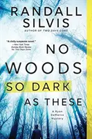 Žádné lesy nejsou tak temné jako tyto - No Woods So Dark as These
