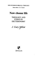 Teď si vyber život - Teologie a etika v Deuteronomiu - Now Choose Life - Theology And Ethics In Deuteronomy