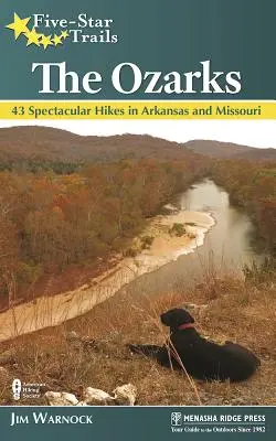 Pětihvězdičkové stezky: Ozarks: 43 velkolepých túr v Arkansasu a Missouri - Five-Star Trails: The Ozarks: 43 Spectacular Hikes in Arkansas and Missouri