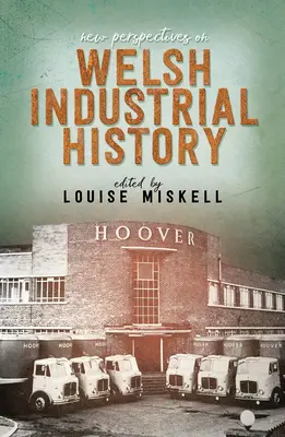 Nové pohledy na dějiny velšského průmyslu - New Perspectives on Welsh Industrial History