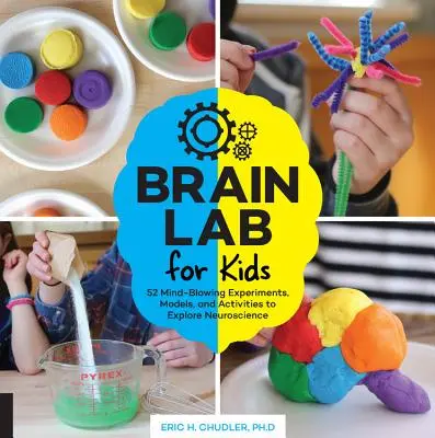 Laboratoř mozku pro děti: 52 ohromujících experimentů, modelů a aktivit k poznávání neurovědy - Brain Lab for Kids: 52 Mind-Blowing Experiments, Models, and Activities to Explore Neuroscience