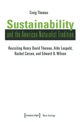 Udržitelnost a americká přírodovědná tradice: Wilsona a Rachel Carsonové: historická tradice amerických vědců: Henry David Thoreau, Aldo Leopold, Rachel Carsonová a Edward O. Wilson. - Sustainability and the American Naturalist Tradition: Revisiting Henry David Thoreau, Aldo Leopold, Rachel Carson, and Edward O. Wilson