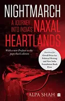 Noční pochod: - Cesta do indických srdcí naxalistů - Nightmarch: - A Journey into India's Naxal Heartlands