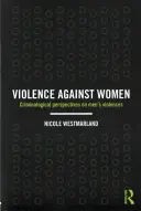 Násilí na ženách: Kriminologické pohledy na násilí páchané muži (Criminological perspectives on men's violences) - Violence against Women: Criminological perspectives on men's violences