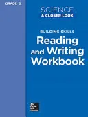 Science, a Closer Look, Grade 6, Building Skills (Přírodní vědy, pohled zblízka): Čtení a psaní, pracovní sešit - Science, a Closer Look, Grade 6, Building Skills: Reading and Writing Workbook