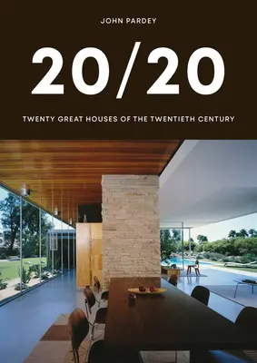 20/20: Dvacet velkých domů dvacátého století - 20/20: Twenty Great Houses of the Twentieth Century