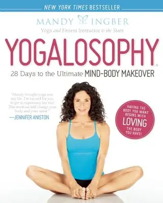 Jogalosofie: 28 dní k dokonalé proměně mysli a těla - Yogalosophy: 28 Days to the Ultimate Mind-Body Makeover