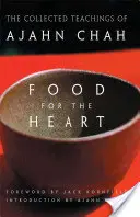 Jídlo pro srdce: Sebrané učení Adžána Čáha - jídlo pro srdce. - Food for the Heart: The Collected Teachings of Ajahn Chah