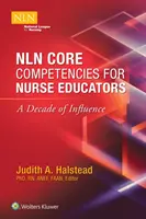Nln Core Competencies for Nurse Educators (Klíčové kompetence sester): Desetiletí vlivu - Nln Core Competencies for Nurse Educators: A Decade of Influence