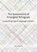 Hodnocení začínajících bilingvistů: Podpora studentů angličtiny - The Assessment of Emergent Bilinguals: Supporting English Language Learners