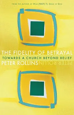 Věrnost zradě: K církvi mimo víru - Fidelity of Betrayal: Towards a Church Beyond Belief