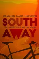 South Away: Tichomořské pobřeží na dvou kolech - South Away: The Pacific Coast on Two Wheels