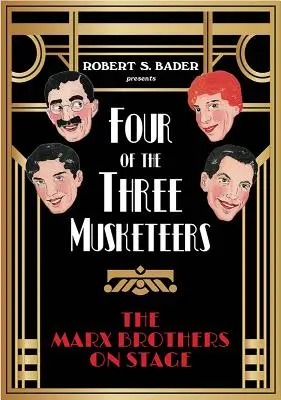 Čtyři ze tří mušketýrů: Bratři Marxové na jevišti - Four of the Three Musketeers: The Marx Brothers on Stage