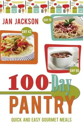 100denní spižírna: 100 rychlých a snadných gurmánských jídel - 100-Day Pantry: 100 Quick and Easy Gourmet Meals