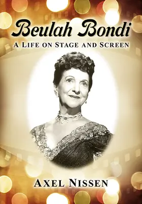 Beulah Bondiová: Jak se vyvíjela a vyvíjí evropská politická scéna? Život na jevišti a na plátně - Beulah Bondi: A Life on Stage and Screen