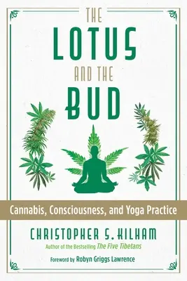 Lotos a poupě: Lotos: Lotos: Konopí, vědomí a jógová praxe. - The Lotus and the Bud: Cannabis, Consciousness, and Yoga Practice