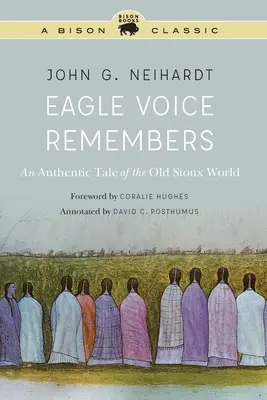 Orlí hlas vzpomíná: Autentický příběh ze starého siouxského světa - Eagle Voice Remembers: An Authentic Tale of the Old Sioux World