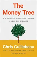 Strom peněz: Příběh o tom, jak najít štěstí na vlastním dvorku - The Money Tree: A Story about Finding the Fortune in Your Own Backyard