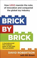 Cihlička po cihličce - Jak LEGO přepsalo pravidla inovací a dobylo světový hračkářský průmysl - Brick by Brick - How LEGO Rewrote the Rules of Innovation and Conquered the Global Toy Industry