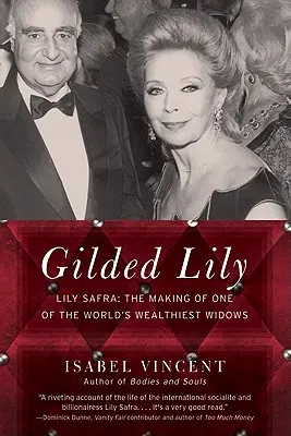 Pozlacená Lily: Lily Safra: Lily Safra: Příběh jedné z nejbohatších vdov na světě (Lily Safra: The Making of One of World's Wealthest Widows) - Gilded Lily: Lily Safra: The Making of One of the World's Wealthiest Widows