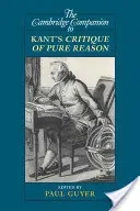 The Cambridge Companion to Kant's Critique of Pure Reason (Cambridgeský průvodce Kantovou kritikou čistého rozumu) - The Cambridge Companion to Kant's Critique of Pure Reason