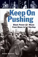Keep on Pushing: Black Power Music from Blues to Hip-Hop (Neustále tlačit: hudba černé síly od blues po hip hop) - Keep on Pushing: Black Power Music from Blues to Hip-Hop