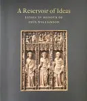 Zásobárna myšlenek: Eseje k poctě Paula Williamsona - A Reservoir of Ideas: Essays in Honour of Paul Williamson