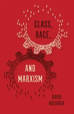 Třída, rasa a marxismus - Class, Race, and Marxism