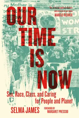 Náš čas nadešel: Sex, rasa, třída a péče o lidi a planetu - Our Time Is Now: Sex, Race, Class, and Caring for People and Planet