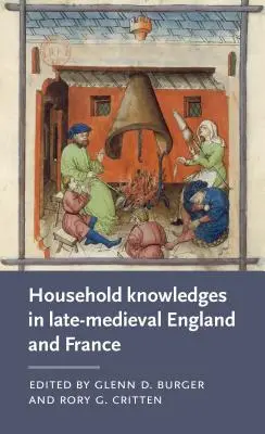 Znalosti o domácnosti v pozdně středověké Anglii a Francii - Household Knowledges in Late-Medieval England and France
