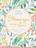 Požehnání pro duši: Slova milosti a pokoje pro vaše srdce - Blessings for the Soul: Words of Grace and Peace for Your Heart