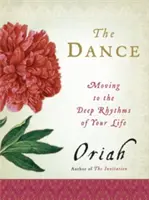 Tanec: Tanec: Pohyb v hlubokých rytmech vašeho života - The Dance: Moving to the Deep Rhythms of Your Life