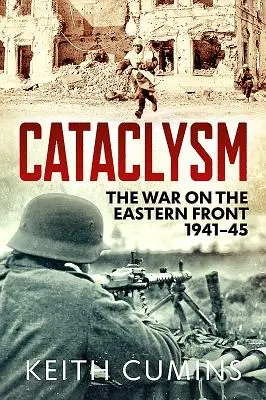 Kataklyzma: Válka na východní frontě v letech 1941-45 - Cataclysm: The War on the Eastern Front, 1941-45