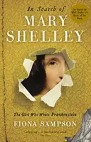 Hledání Mary Shelleyové: Dívka, která napsala Frankensteina - In Search of Mary Shelley: The Girl Who Wrote Frankenstein