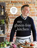 Moje bezlepková kuchyně - Snadná jídla, která vám chybí - My Gluten-free Kitchen - Meals You Miss Made Easy