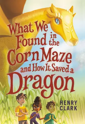 Co jsme našli v kukuřičném bludišti a jak to zachránilo draka - What We Found in the Corn Maze and How It Saved a Dragon