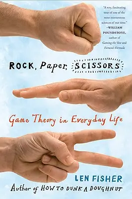 Kámen, nůžky, papír: Teorie her v každodenním životě - kniha, která vás zaujme. - Rock, Paper, Scissors: Game Theory in Everyday Life