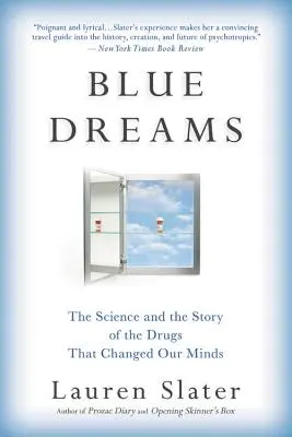 Modré sny: Vědecké poznatky a příběh drog, které změnily naši mysl - Blue Dreams: The Science and the Story of the Drugs That Changed Our Minds
