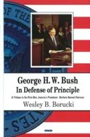 George H. W. Bush - Na obranu principu - George H W Bush - In Defense of Principle