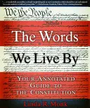 Slova, kterými žijeme: Slova, kterými mluvíme: Váš komentovaný průvodce ústavou - The Words We Live by: Your Annotated Guide to the Constitution