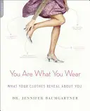 Jsi to, co máš na sobě: Co o vás prozrazuje vaše oblečení? - You Are What You Wear: What Your Clothes Reveal about You